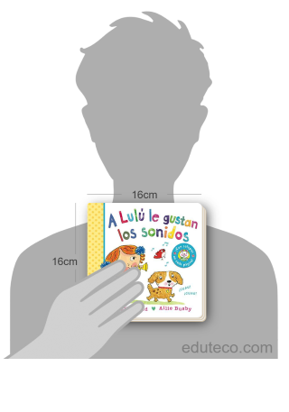 Comparación del tamaño de el libro A Lulú le gustan los sonidos respecto a una persona. Este mide 16 centímetros de ancho por 16 centímetros de alto