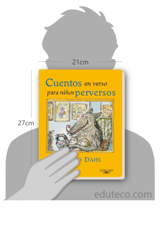 Comparación del tamaño de el libro Cuentos En Verso Para Niños Perversos respecto a una persona. Este mide 21 centímetros de ancho por 27 centímetros de alto