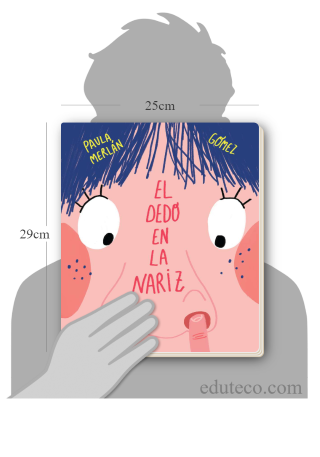 Comparación del tamaño de el libro El dedo en la nariz respecto a una persona. Este mide 25 centímetros de ancho por 29 centímetros de alto