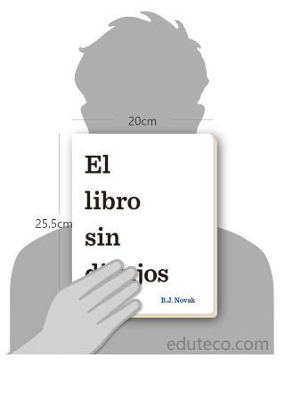 Comparación del tamaño de el libro El libro sin dibujos respecto a una persona. Este mide 20 centímetros de ancho por 25.5 centímetros de alto