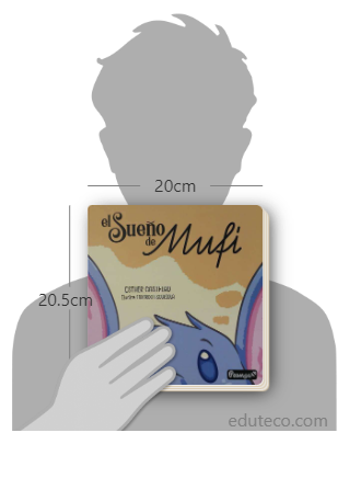 Comparación del tamaño de el libro El sueño de Mufi respecto a una persona. Este mide 20 centímetros de ancho por 20.5 centímetros de alto
