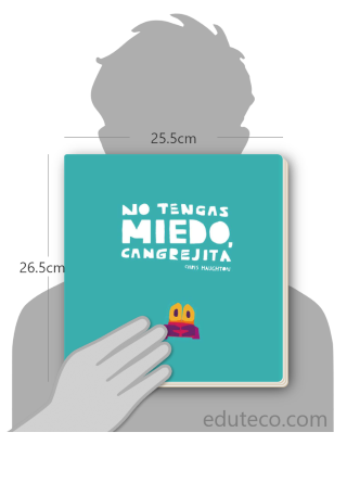 Comparación del tamaño de el libro No tengas miedo cangrejita respecto a una persona. Este mide 25.5 centímetros de ancho por 26.5 centímetros de alto