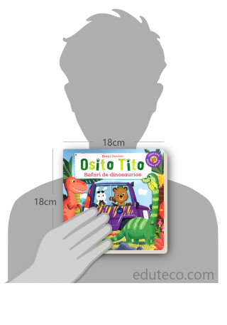 Comparación del tamaño de el libro Osito Tito : Safari de dinosaurios respecto a una persona. Este mide 18 centímetros de ancho por 18 centímetros de alto