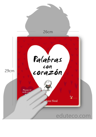 Comparación del tamaño de el libro Palabras con corazón  respecto a una persona. Este mide 26 centímetros de ancho por 29 centímetros de alto