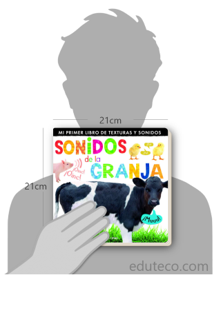 Comparación del tamaño de el libro Sonidos de la granja : Mi primer libro de texturas y sonidos respecto a una persona. Este mide 21 centímetros de ancho por 21 centímetros de alto