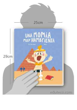 Comparación del tamaño de el libro Una momia muy hambrienta respecto a una persona. Este mide 25 centímetros de ancho por 29 centímetros de alto