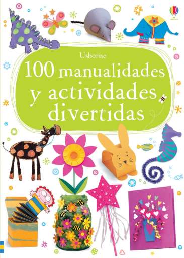 reseña del libro 100 Manualidades Y Actividades Divertidas